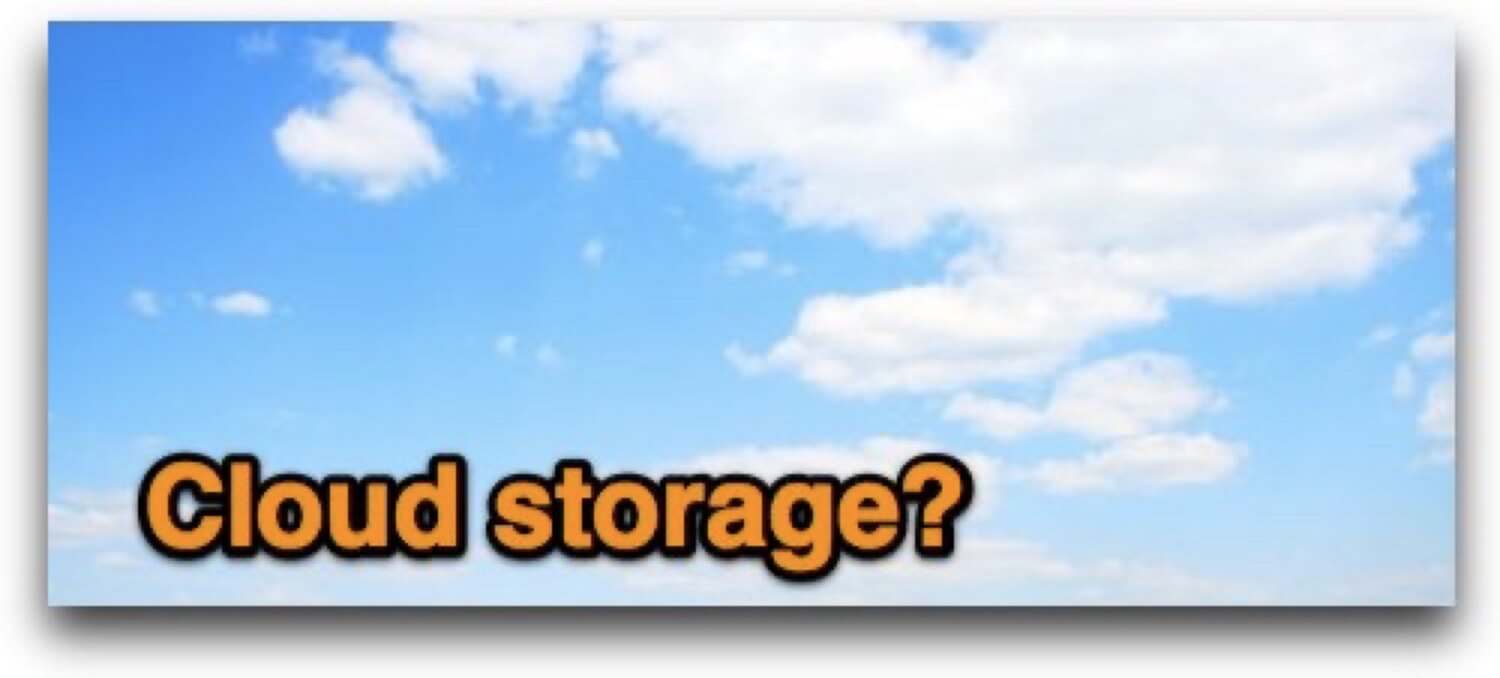 Cloud storage approach… my recommendations?
