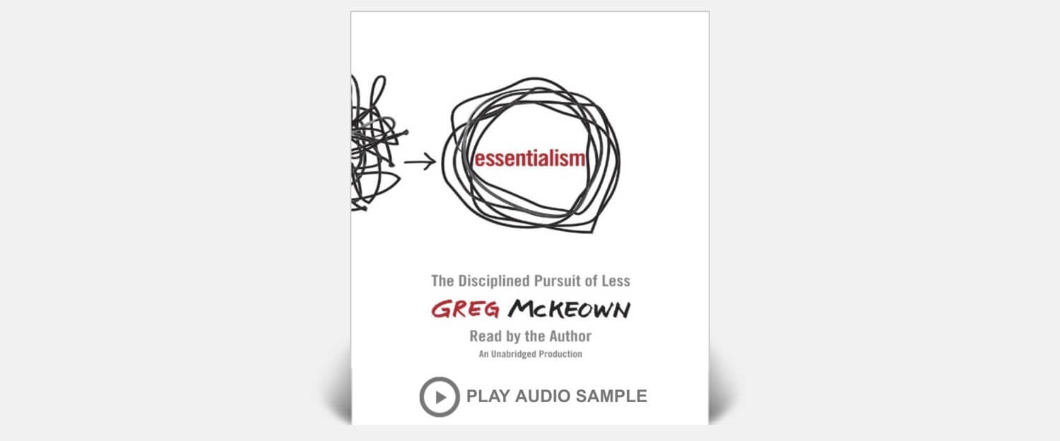 Essentialism - The Disciplined Pursuit of Less by Greg McKeown - (audio) book of the week