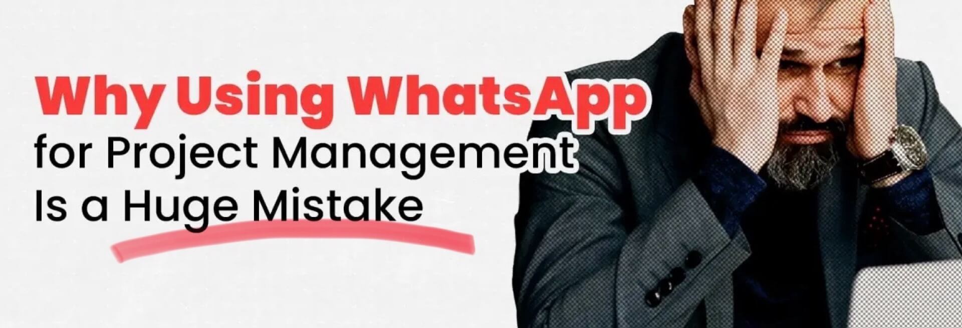Still Using WhatsApp to Manage Projects? Here’s Why That’s a Terrible Idea