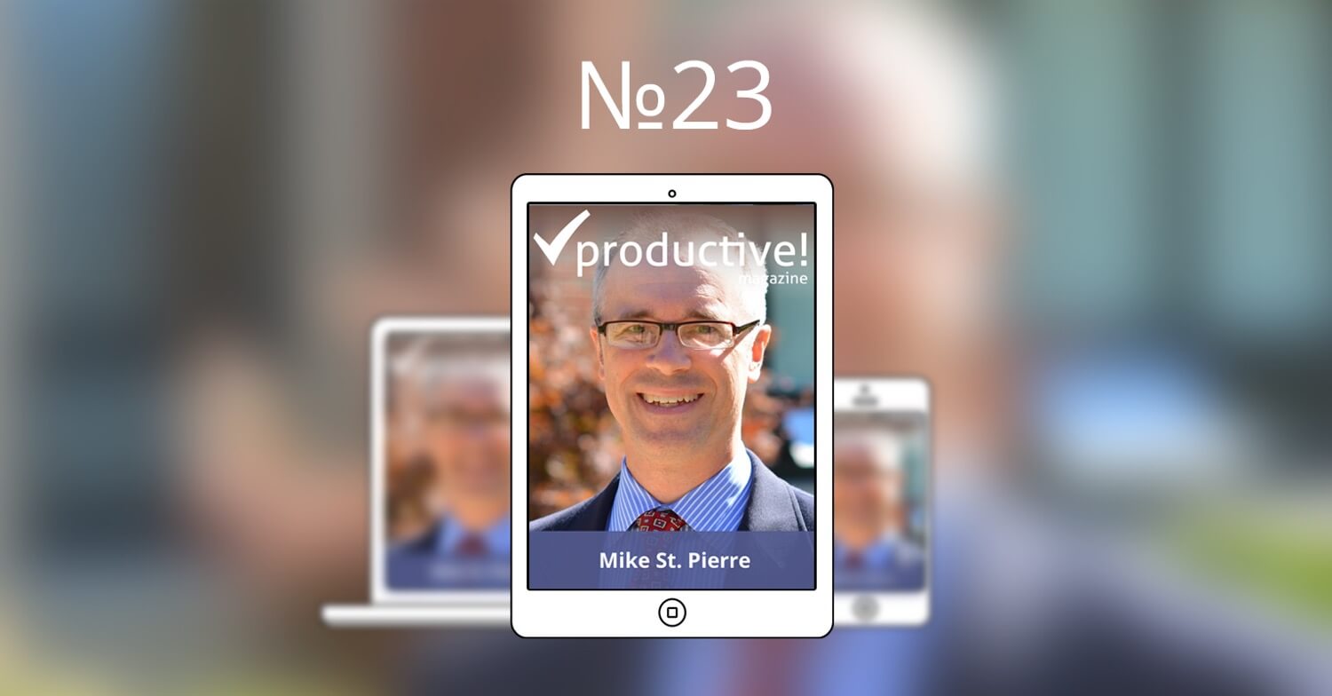 What’s productivity really? Productive! Magazine #23 with Mike St. Pierre