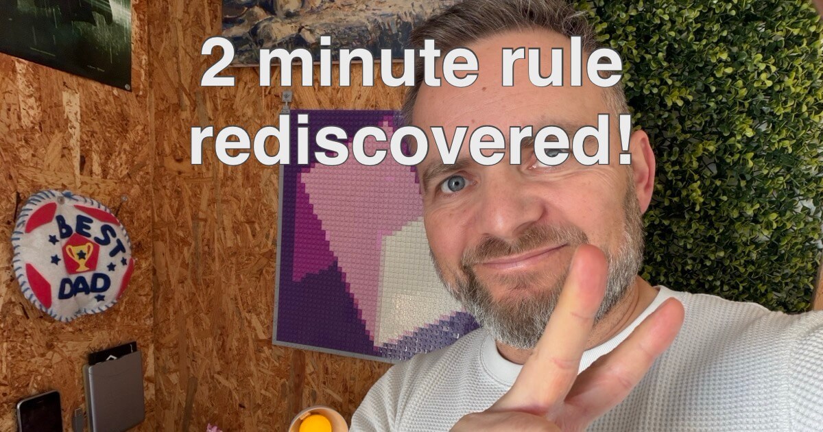 How the 2-minute rule can drastically reduce your administrative tasks…