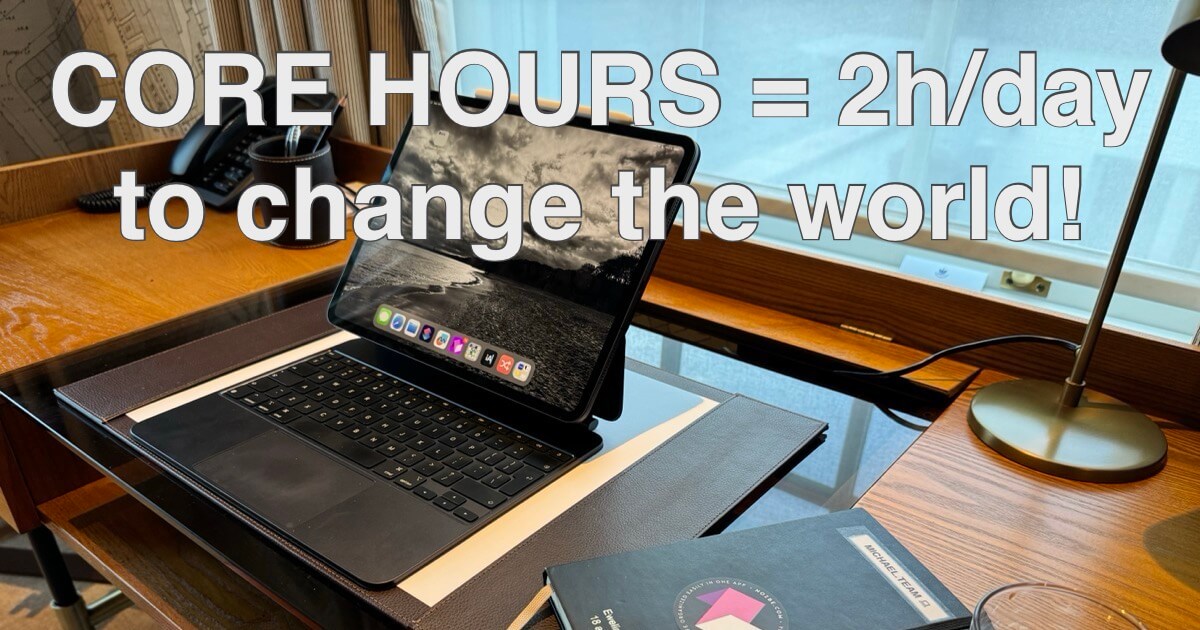 CORE HOURS - how to change the world in 2 hours a day